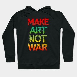 Make Art Not War Hoodie